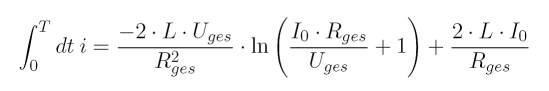 \int_0	 dt \: i = \frac{-2 \cdot L \cdot U_{ges}}{R^2_{ges}} \cdot \ln{\left( \frac{I_0 \cdot R_{ges}}{U_{ges}} +1 \right)} + \frac{2 \cdot L \cdot I_0}{R_{ges}}