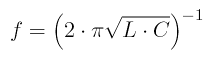 f = \left( 2 \cdot {\rm \pi} \sqrt{L \cdot C} \right)^{-1}